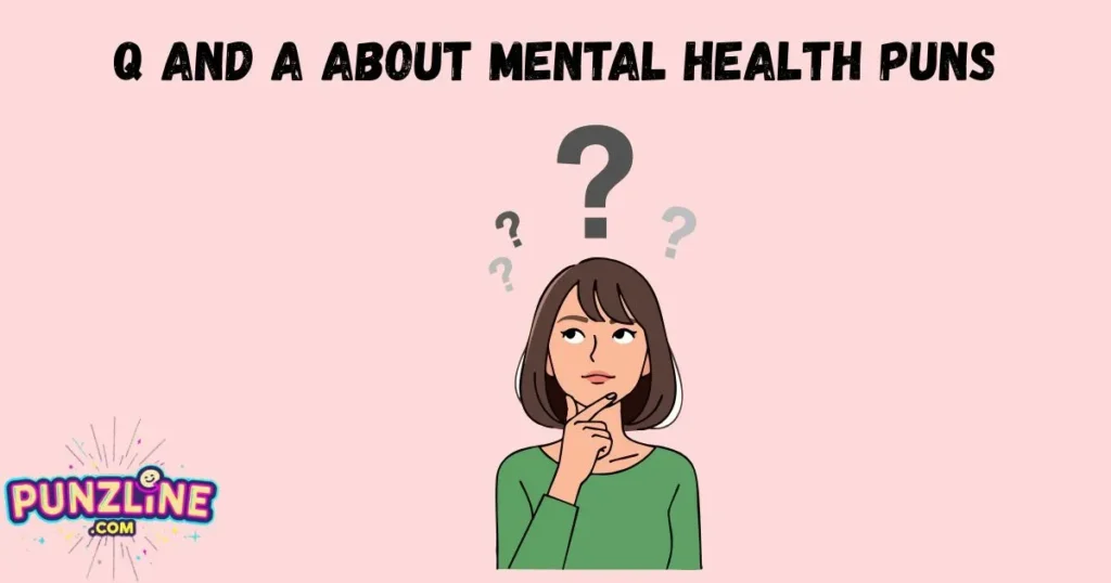 Q And A About Mental Health Puns