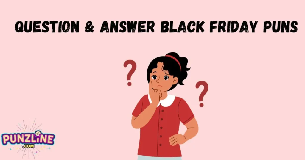 Question And Answer Black Friday Puns