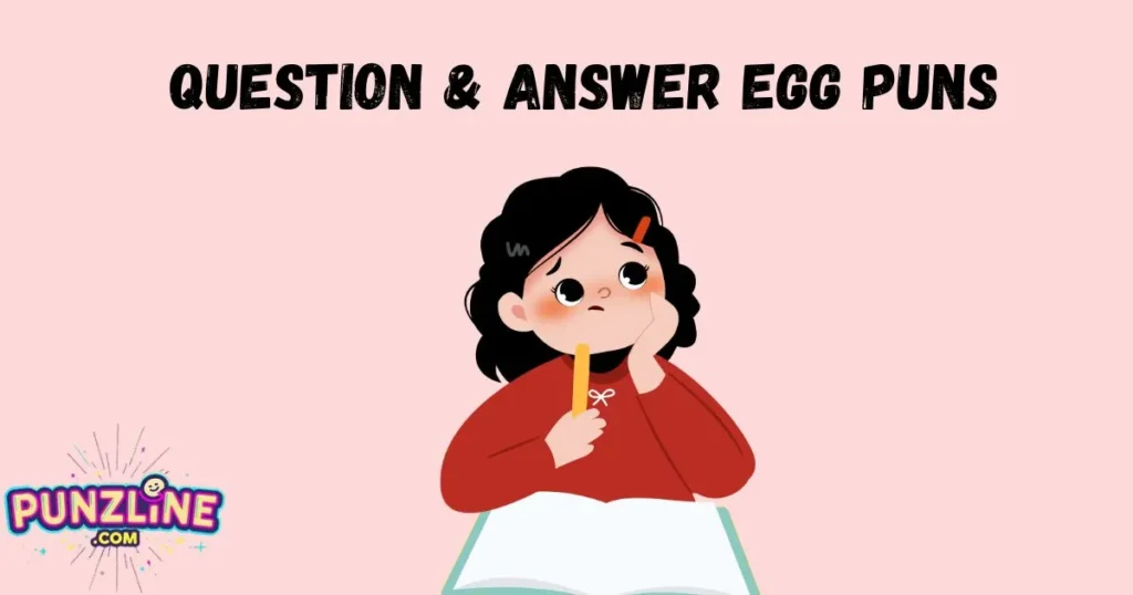 Question And Answer Egg Puns