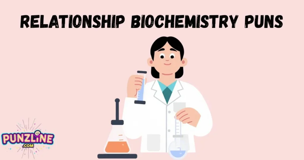 Relationship Biochemistry Puns