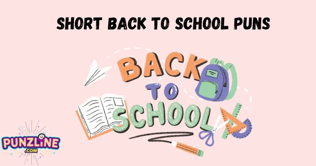 Short Back To School Puns
