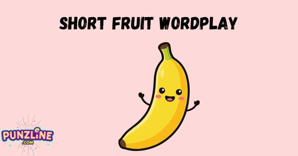 Short Fruit Wordplay