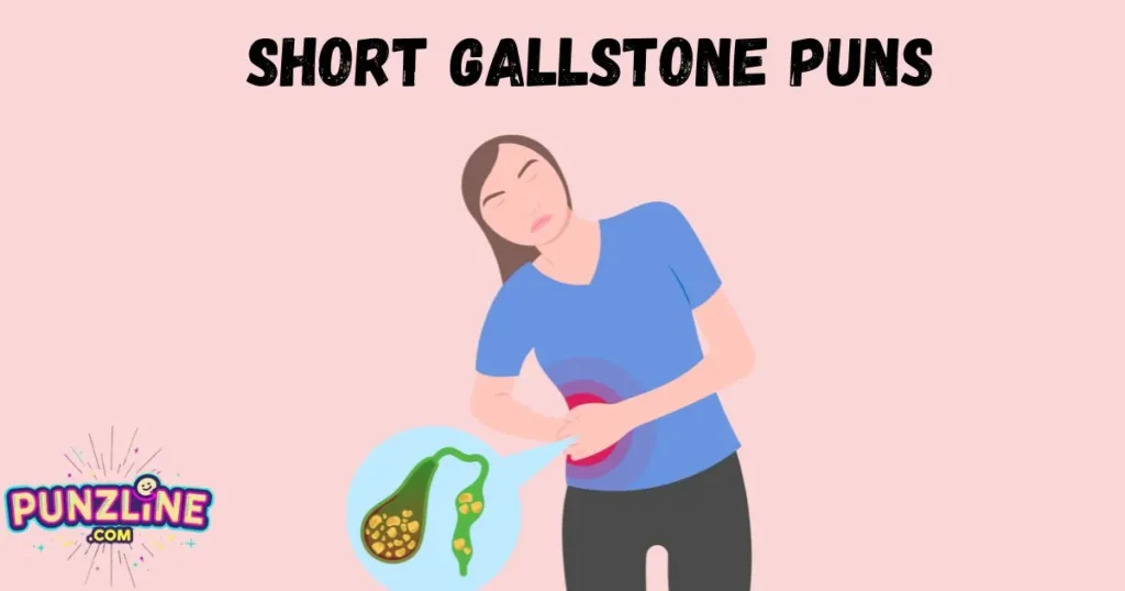Short Gallstone Puns