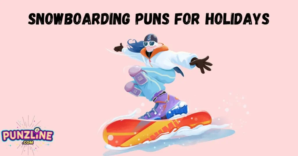 Snowboarding Puns For Holidays