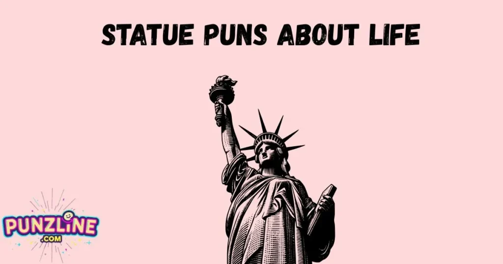Statue Puns About Life