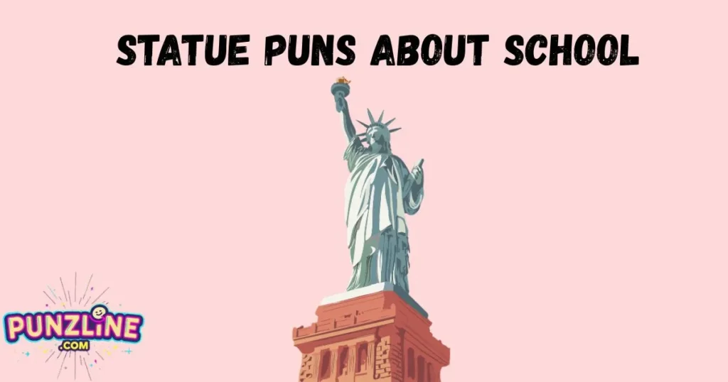 Statue Puns About School