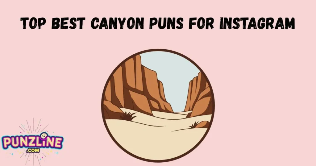 Top Best Canyon Puns For Instagram