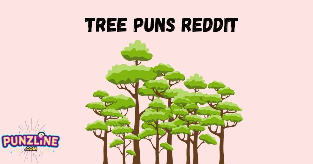 Tree Puns Reddit
