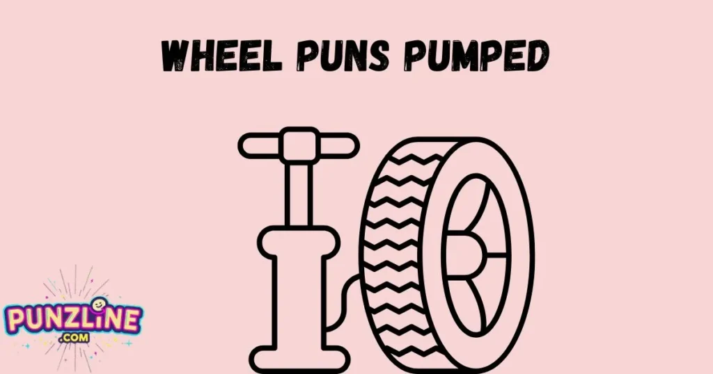 Wheel Puns Pumped
