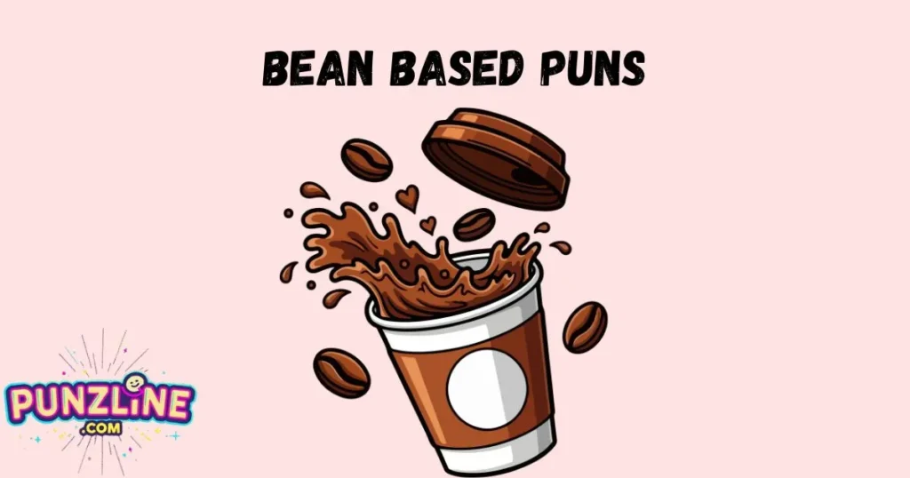Bean Based Puns