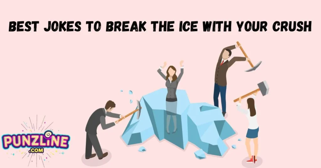 Best Jokes To Break The Ice With Your Crush
