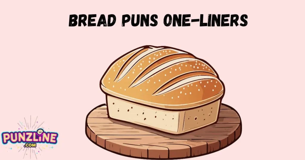 Bread Puns One Liners