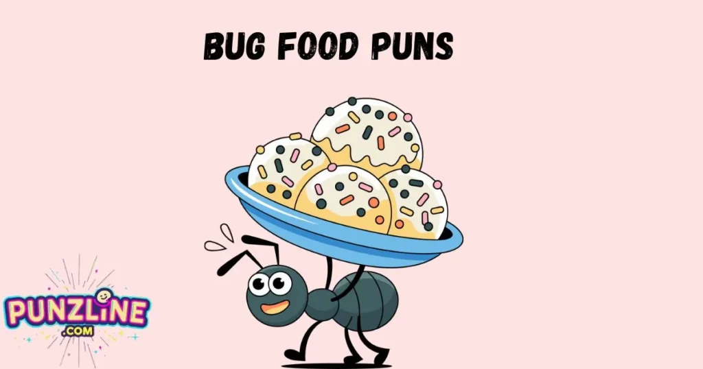 Bug Food Puns