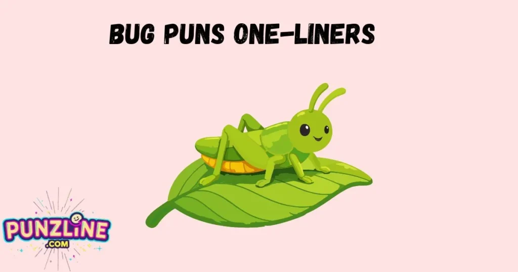 Bug Puns One Liners
