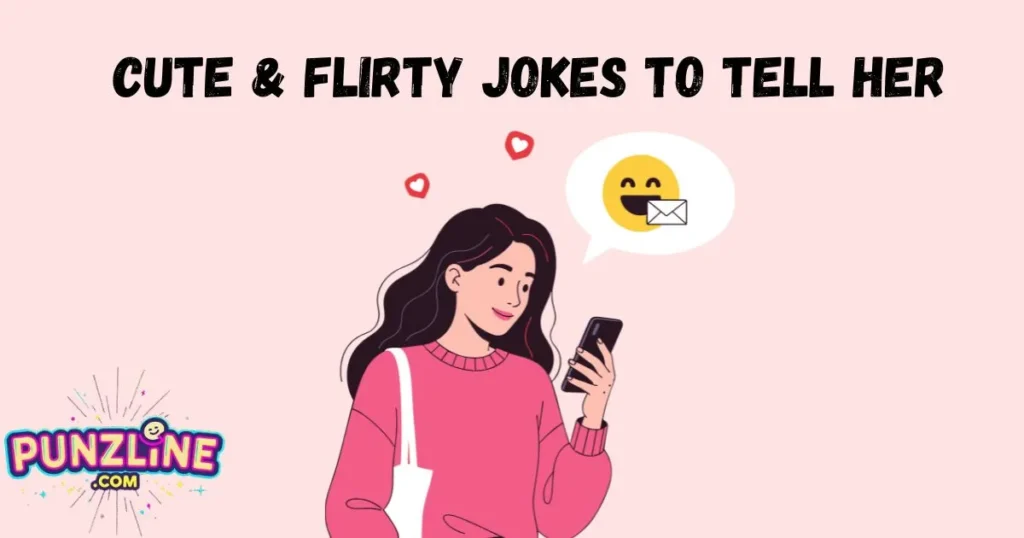 Cute And Flirty Jokes To Tell Her