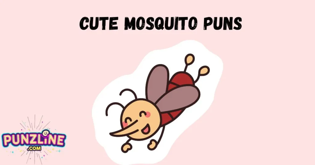 Cute Mosquito Puns