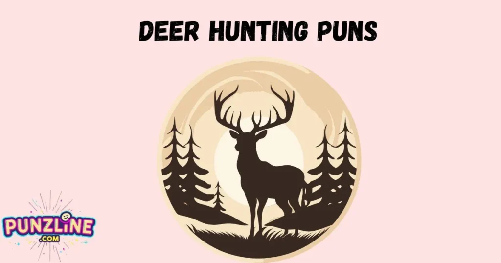 Deer Hunting Puns