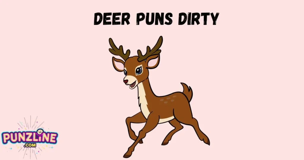 Deer Puns Dirty