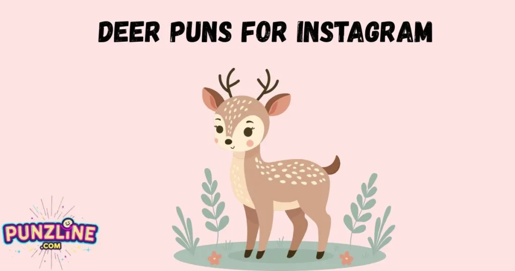 Deer Puns For Instagram