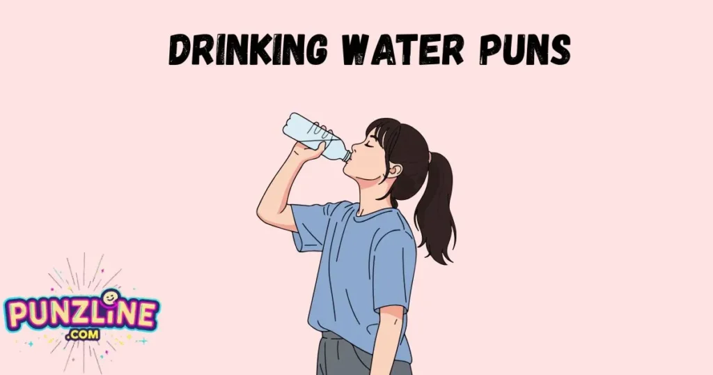 Drinking Water Puns