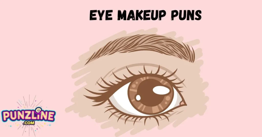 Eye Makeup Puns