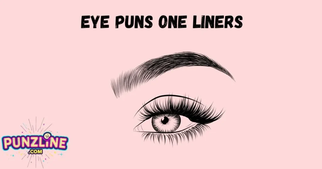 Eye Puns One Liners