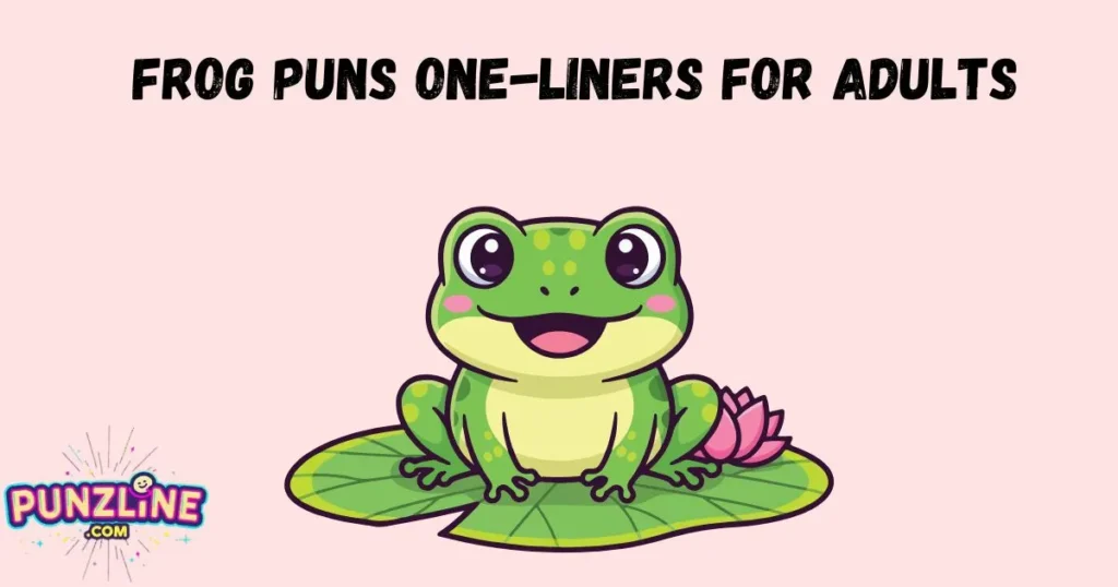 Frog Puns One Liners For Adults