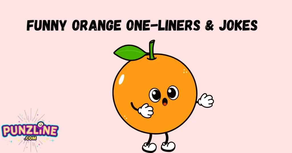 Funny Orange One Liners And Jokes