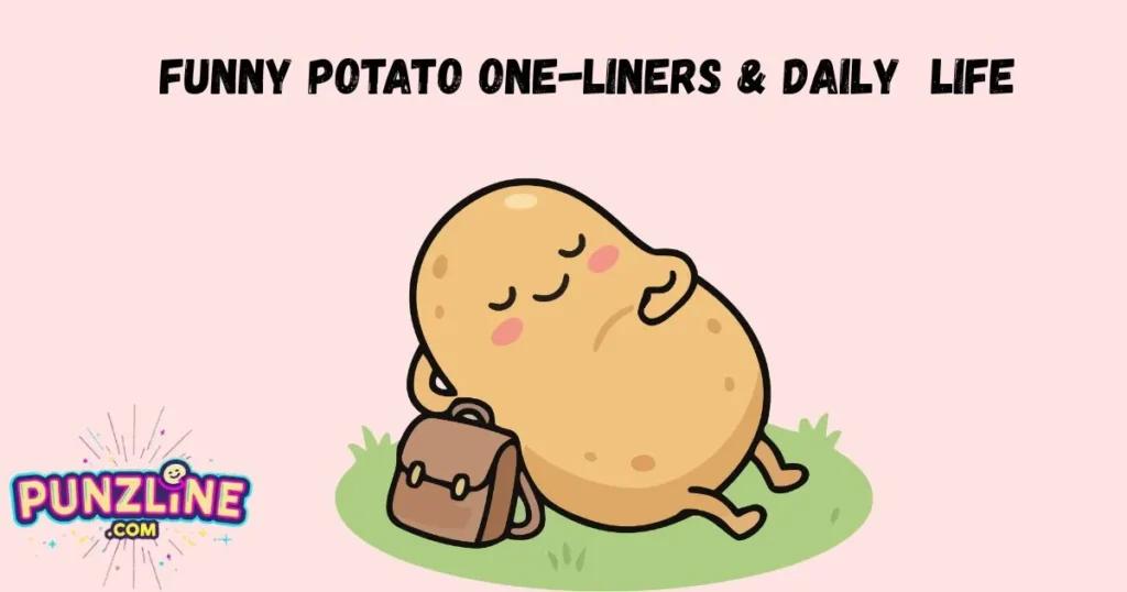 Funny Potato One Liners And Daily Life