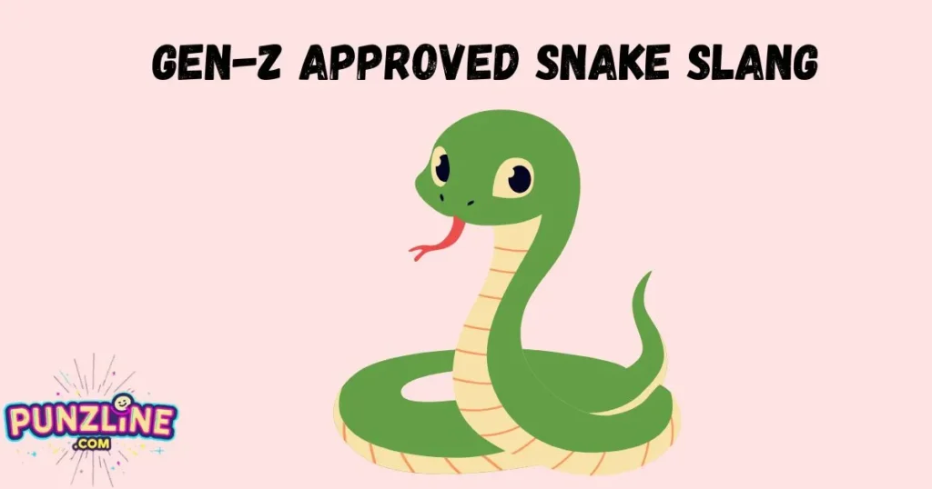 Gen Z Approved Snake Slang