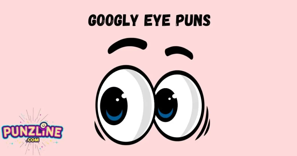 Googly Eye Puns