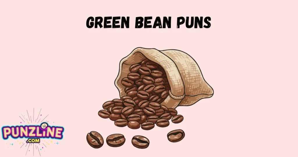 Green Bean Puns