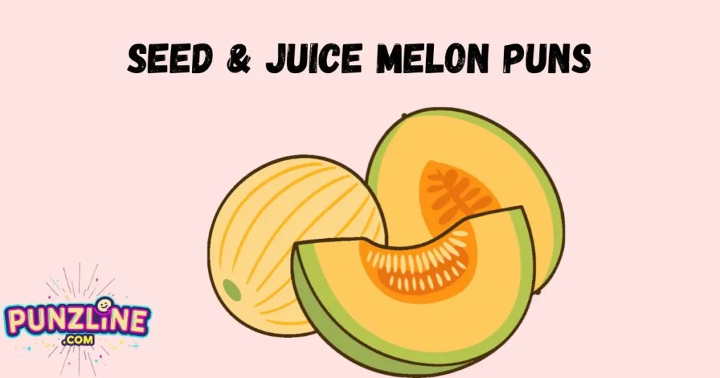 Juice Melon Puns