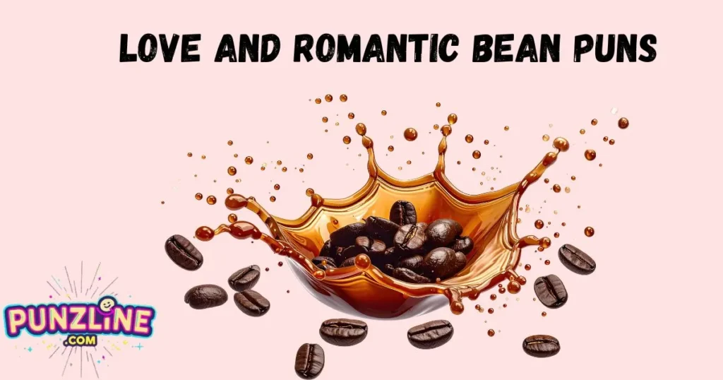 Love And Romantic Bean Puns
