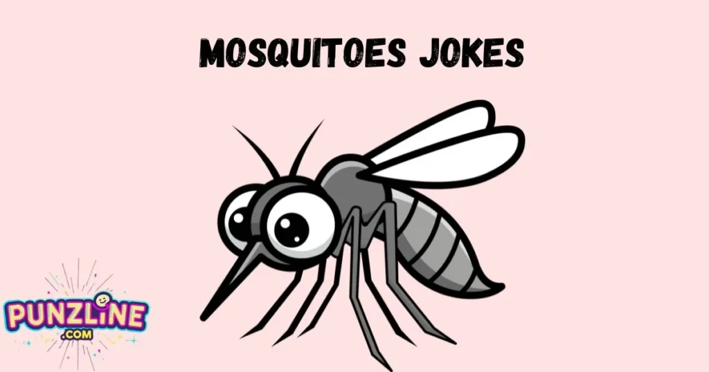 Mosquitoes Jokes