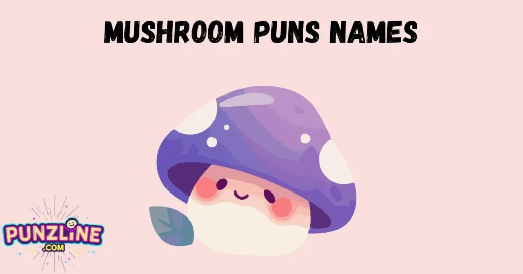 Mushroom Puns Names