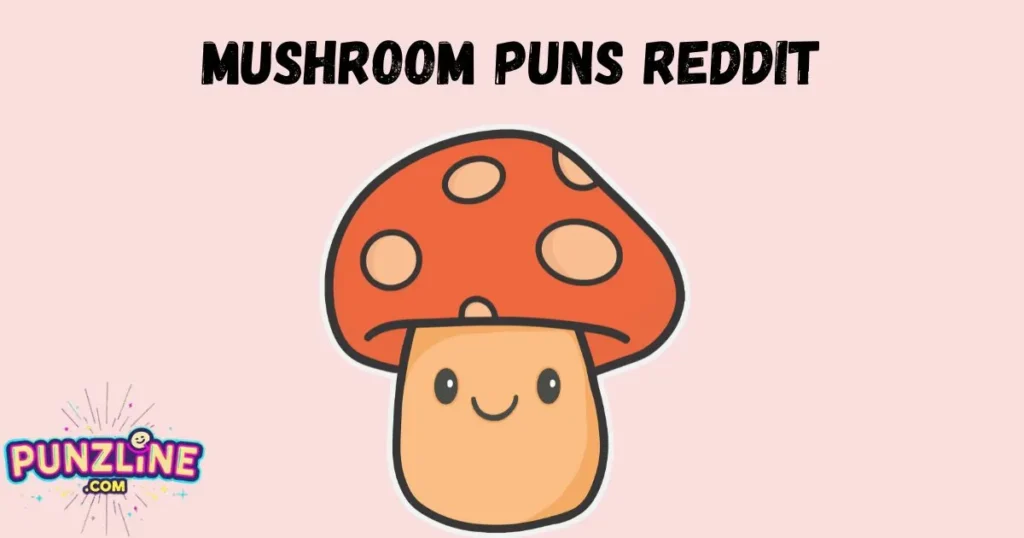 Mushroom Puns Reddit
