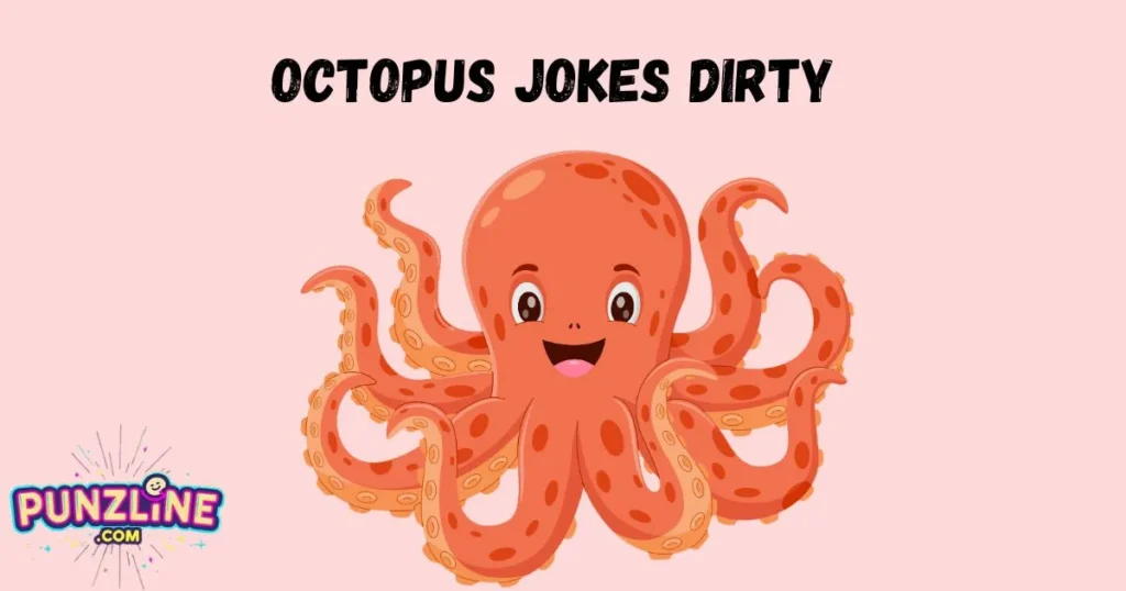 Octopus Jokes Dirty