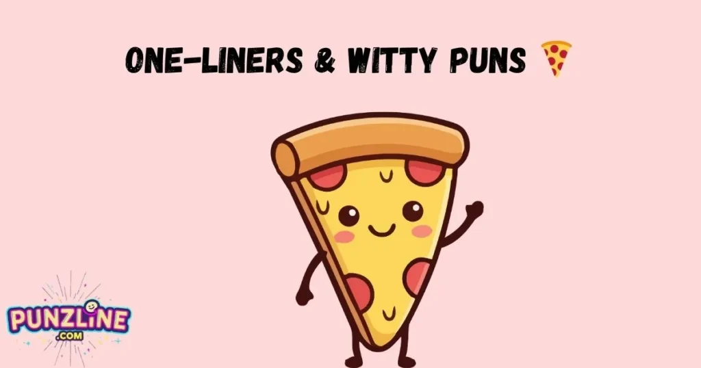 One Liners And Witty Puns 🍕