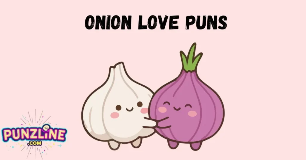 Onion Love Puns