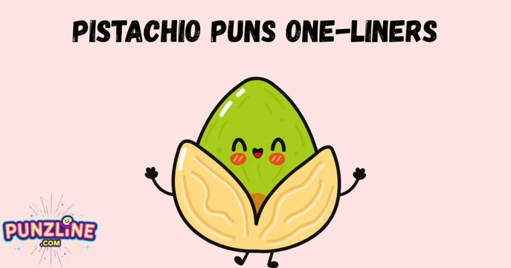 Pistachio Puns One Liners