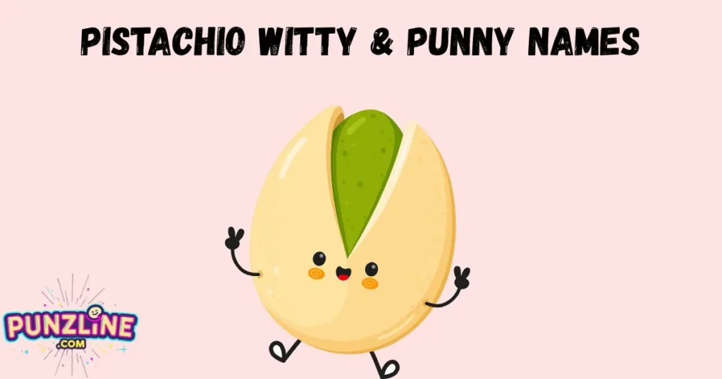 Pistachio Witty And Punny Names