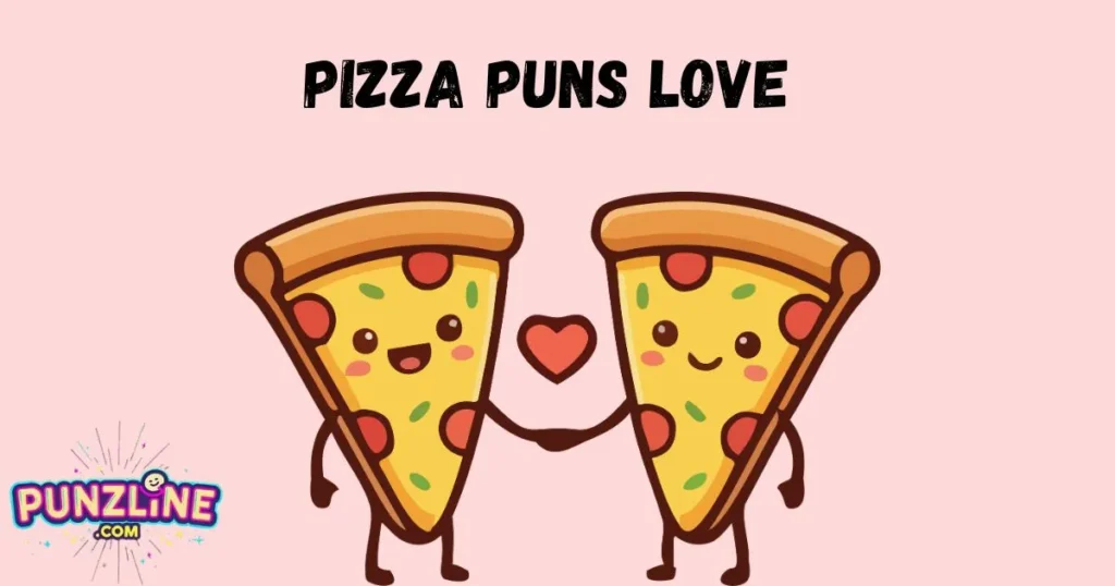 Pizza Puns Love