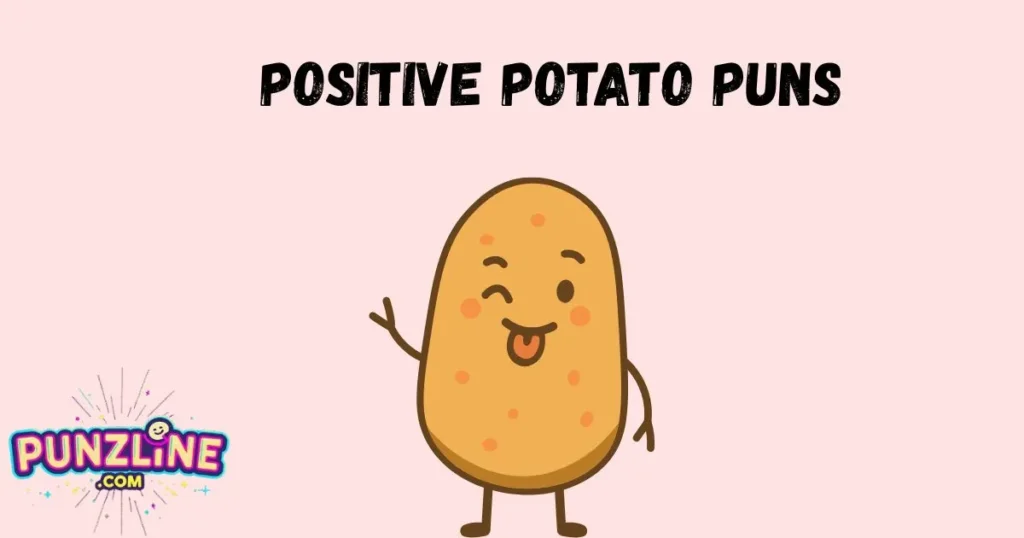 Positive Potato Puns