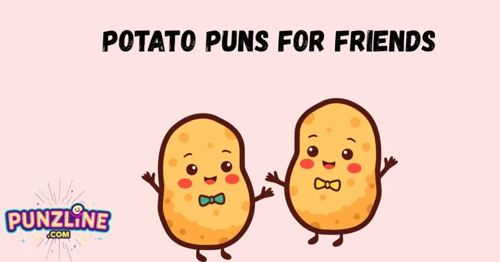 Potato Puns For Friends