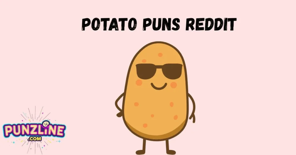 Potato Puns Reddit