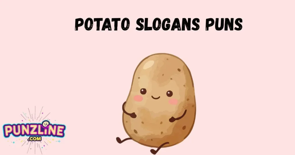 Potato Slogans Puns