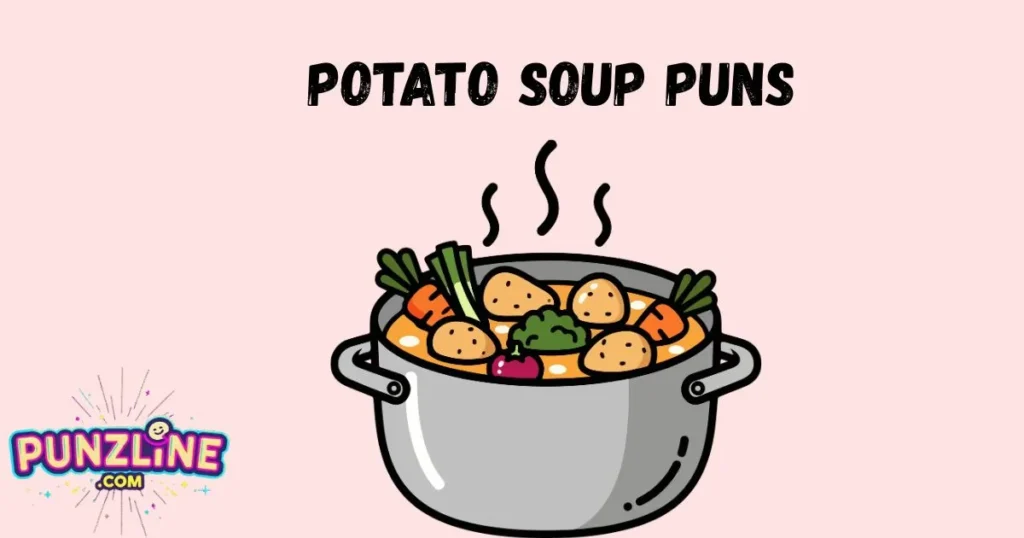 Potato Soup Puns