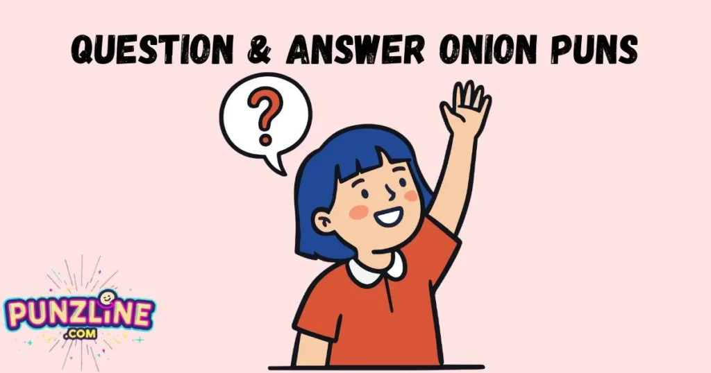 Question And Answer Onion Puns