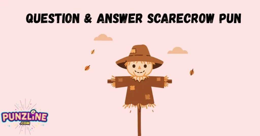 Question And Answer Scarecrow Pun